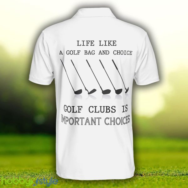 Golf Life Golf Club Is Important Choices , White Funny Golfing Polo Shirt For Men And Women - Golf Life Golf Club Is Important Choices Polo Shirt For Men, White Funny Golfing Polo Shirt_2