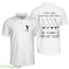 Golf Life Golf Club Is Important Choices , White Funny Golfing Polo Shirt For Men And Women - Golf Life Golf Club Is Important Choices Polo Shirt For Men, White Funny Golfing Polo Shirt_2