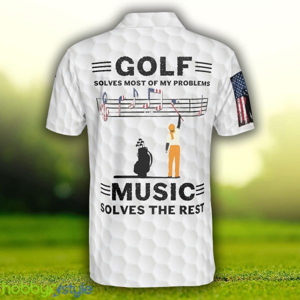 Golf Solves Most Of My Problems, American Flag, Golf Shirt For Music Lovers Polo Shirt - Golf Solves Most Of My Problems Polo Shirt, American Flag Polo Shirt, Golf Shirt For Music Lovers_2