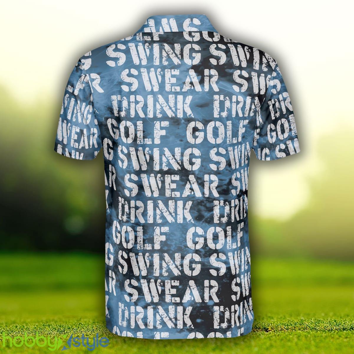 Golf Swing Drink, Blue Golf Polos With Quotes, Best Golfing Shirt In Hot Weather Polo Shirt - Golf Swing Drink Polo Shirt, Blue Golf Polos For Men With Quotes, Best Golfing Shirt In Hot Weather_2