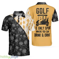 Golf The Only Sport Where You Can Drink & Drive, Skull Drinking For Golfers, Best Argyle Shirt Polo Shirt - Golf The Only Sport Where You Can Drink & Drive Polo Shirt, Skull Drinking Polo Shirt For Golfers, Best Argyle Shirt_1