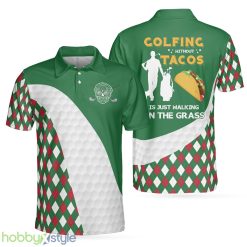 Golfing Without Tacos Is Just Walking On The Grass, Colorful Argyle Pattern Golf Shirt, Funny Golf Shirt Polo Shirt - Golfing Without Tacos Is Just Walking On The Grass Polo Shirt, Colorful Argyle Pattern Golf Shirt, Funny Golf Shirt_1