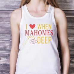 I Love When Mahomes Goes Deep Kansas City Chiefs Nfl Shirt Product Photo 5