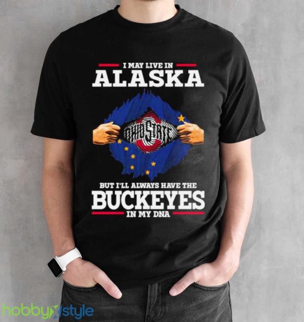 I May Live In Alaska But I’ll Always Have The Ohio State Buckeyes In My DNA 2023 shirt - Black Unisex T-Shirt