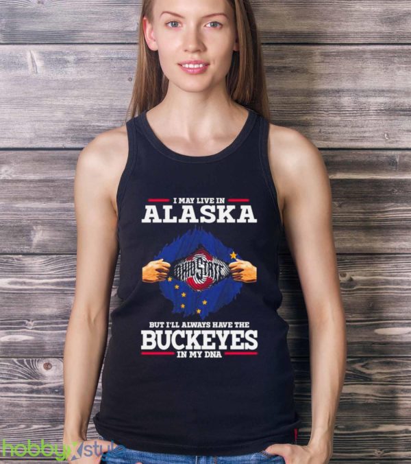 I May Live In Alaska But I’ll Always Have The Ohio State Buckeyes In My DNA 2023 shirt - Ladies Tank Top
