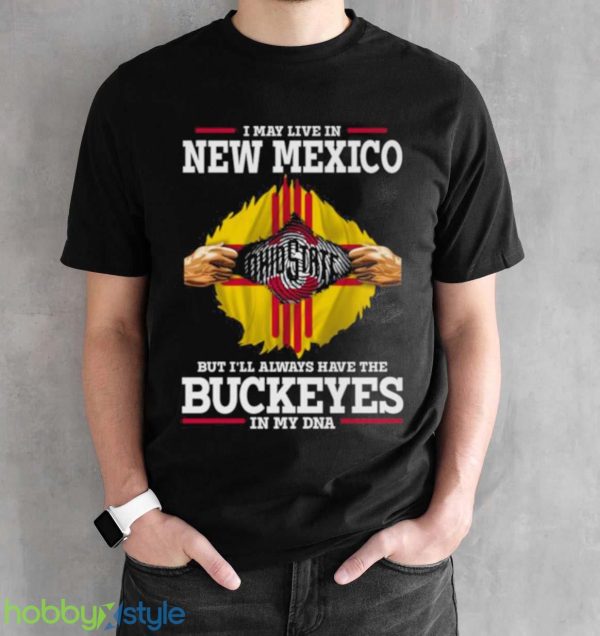 I May Live In New Mexico But I’ll Always Have The Ohio State Buckeyes In My DNA 2023 shirt - Black Unisex T-Shirt
