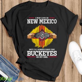 I May Live In New Mexico But I’ll Always Have The Ohio State Buckeyes In My DNA 2023 shirt - Men Black Hoodie