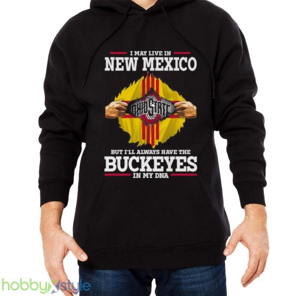 I May Live In New Mexico But I’ll Always Have The Ohio State Buckeyes In My DNA 2023 shirt - Men Black Hoodie