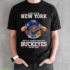 I May Live In New York But I’ll Always Have The Ohio State Buckeyes In My DNA 2023 shirt - Black Unisex T-Shirt
