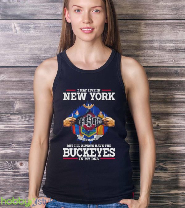 I May Live In New York But I’ll Always Have The Ohio State Buckeyes In My DNA 2023 shirt - Ladies Tank Top