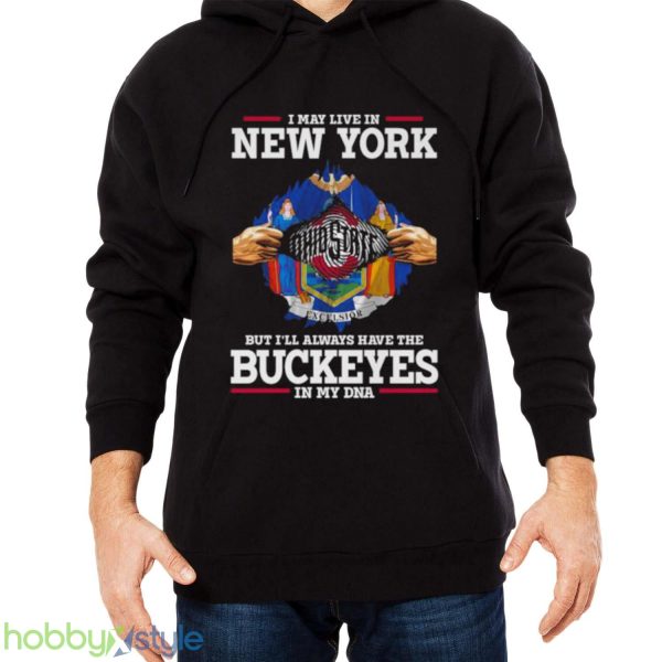 I May Live In New York But I’ll Always Have The Ohio State Buckeyes In My DNA 2023 shirt - Men Black Hoodie