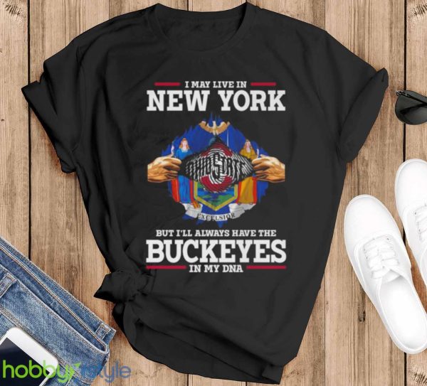 I May Live In New York But I’ll Always Have The Ohio State Buckeyes In My DNA 2023 shirt - Black T-Shirt