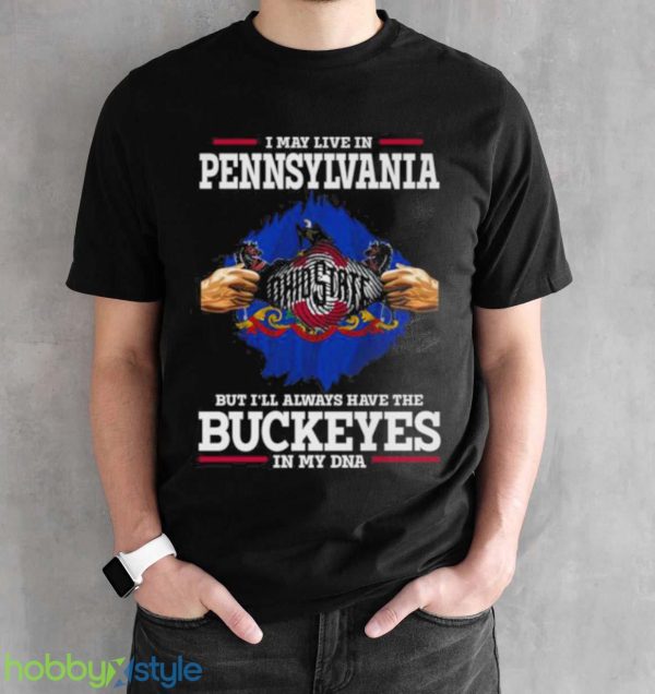 I May Live In Pennsylvania But I’ll Always Have The Ohio State Buckeyes In My DNA 2023 shirt - Black Unisex T-Shirt