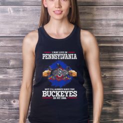 I May Live In Pennsylvania But I’ll Always Have The Ohio State Buckeyes In My DNA 2023 shirt - Ladies Tank Top