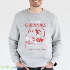 If The Arizona Cardinals Are On Im Busy Shirt Product Photo 1