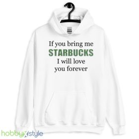 If you bring me Starbucks i will love you forever shirt - White Men T-Shirt