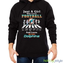 Just A Girl Who Loves Football And Loves Miami Dolphins Legend Team T Shirt - Men Black Hoodie
