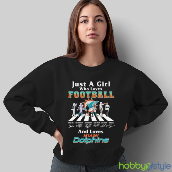 Just A Girl Who Loves Football And Loves Miami Dolphins Legend Team T Shirt - Sweatshirt