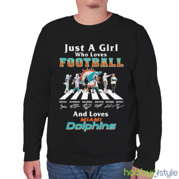 Just A Girl Who Loves Football And Loves Miami Dolphins Legend Team T Shirt - Unisex Sweatshirt