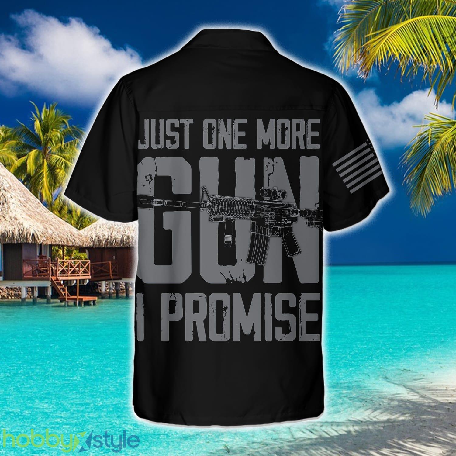 Just One More Gun Shirt Beach Summer For Men And Women Gift - Just One More Gun Shirt For Men Hawaiian Shirt_1