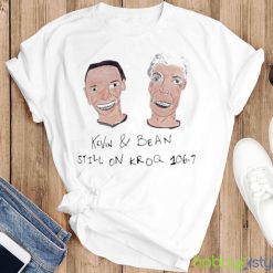 Kevin and Bean still on kroq 1067 art design t shirt - T-SHIRT FLAT