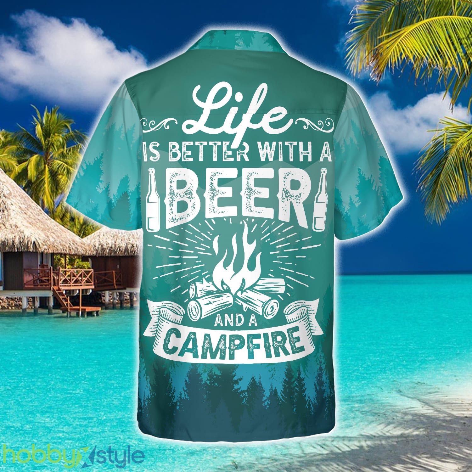 Life Is Better With Beer And A Campfire 3D Hawaiian Shirt Beach Summer For Men And Women Gift - Life Is Better With Beer And A Campfire Hawaiian Shirt_2