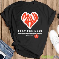 Maui Strong Shirt Fundraiser Pray For Maui Lahaina Strong Shirt - Black T-Shirt