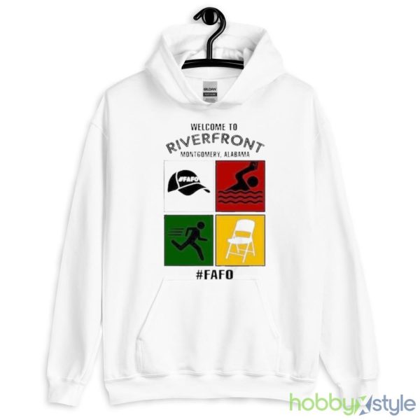 Montgomery Alabama Welcome To Riverfront Fafo 2023 Shirt - 18500 Unisex Heavy Blend Hooded Sweatshirt-1