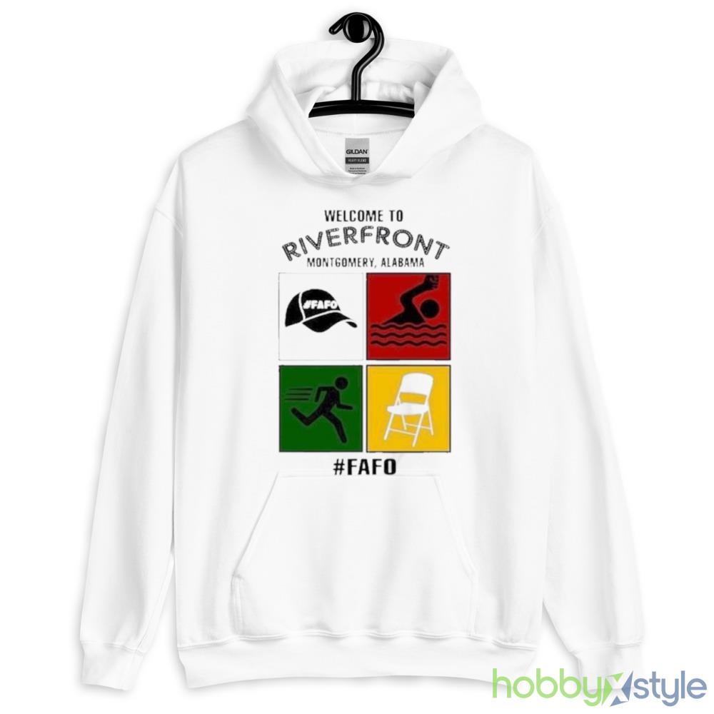 Montgomery Alabama Welcome To Riverfront Fafo 2023 Shirt - 18500 Unisex Heavy Blend Hooded Sweatshirt-1