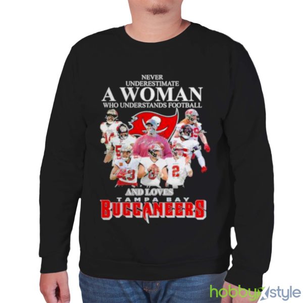 Never Underestimate A Woman Who Understands Football And Loves Tampa Bay Buccaneers Shirt - Unisex Sweatshirt