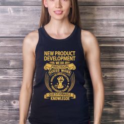 New product development we do precision guess work shirt - Ladies Tank Top