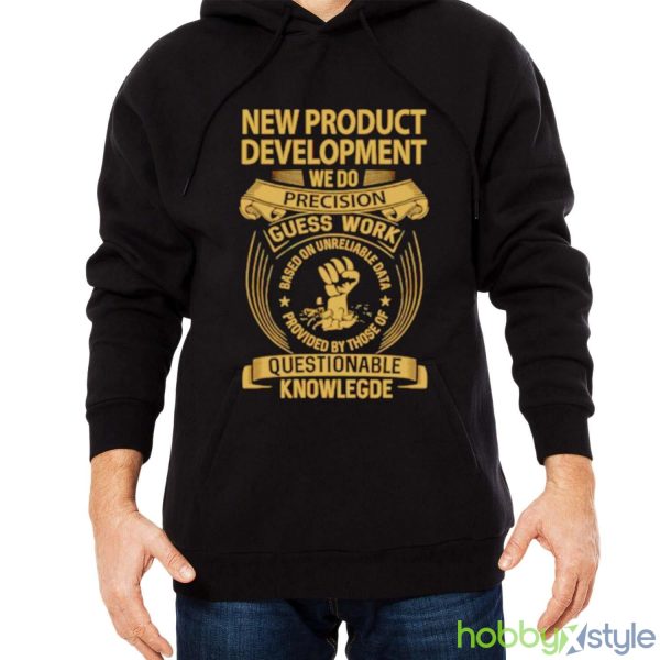 New product development we do precision guess work shirt - Men Black Hoodie