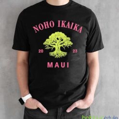 Noho Ikaika Maui Shirt Maui Strong Shirt - Black Unisex T-Shirt