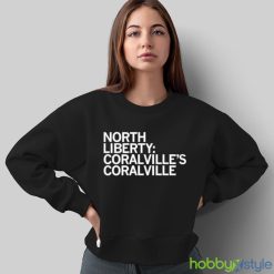 North Liberty Coralville’s Coralville shirt - Sweatshirt