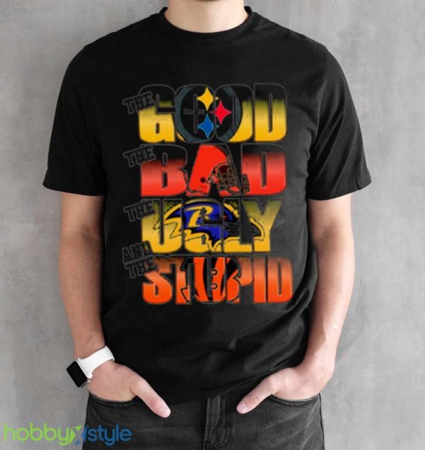 Pittsburgh Steelers The Good Cleveland Browns The Bad Baltimore Ravens The Ugly And Cincinnati Bengals The Stupid Shirt Product Photo 2
