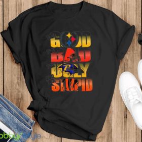 Pittsburgh Steelers The Good Cleveland Browns The Bad Baltimore Ravens The Ugly And Cincinnati Bengals The Stupid Shirt Product Photo 3