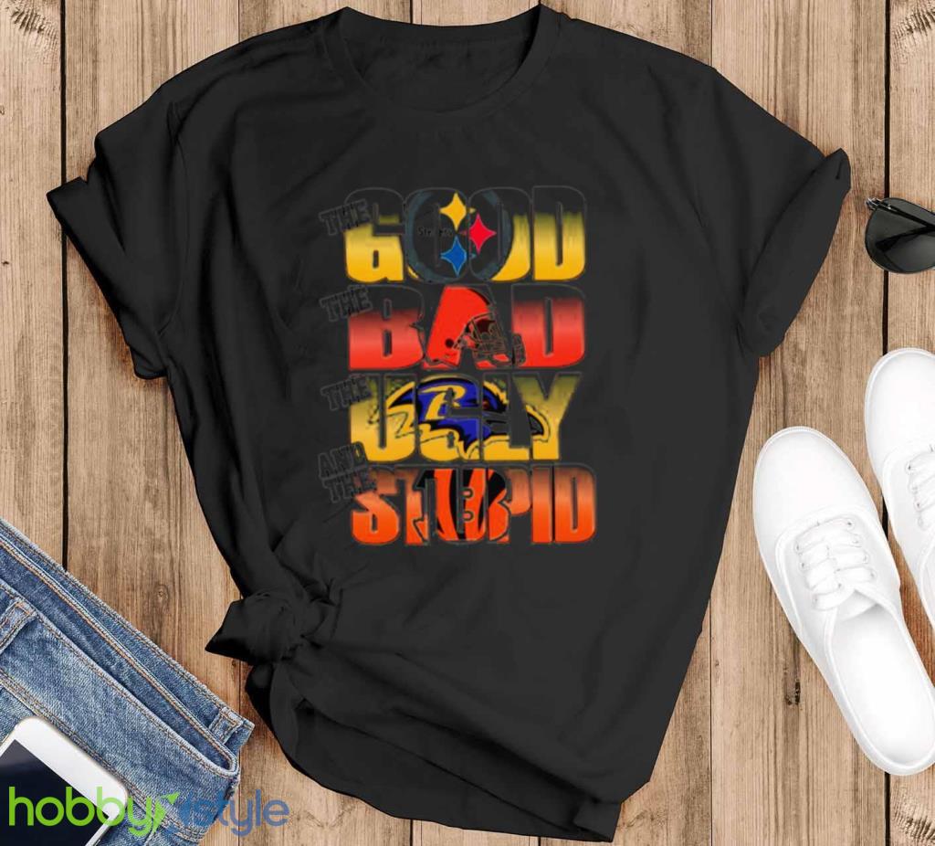 Pittsburgh Steelers The Good Cleveland Browns The Bad Baltimore Ravens The Ugly And Cincinnati Bengals The Stupid Shirt Product Photo 1