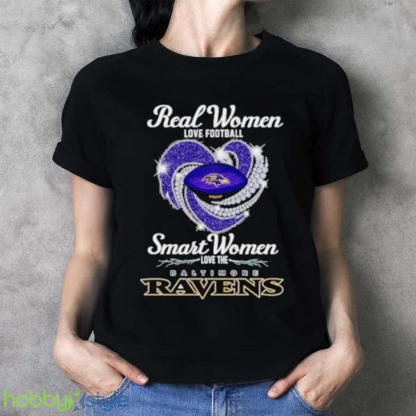 Real Women Love Football Smart Women Love The Baltimore Ravens Shirt Product Photo 3
