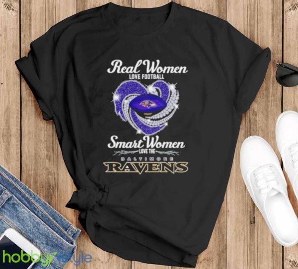 Real Women Love Football Smart Women Love The Baltimore Ravens Shirt Product Photo 1