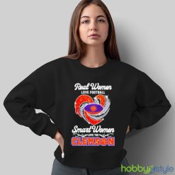 Real Women Love Football Smart Women Love The Clemson T Shirt - Sweatshirt