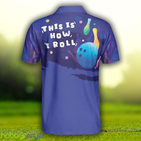 This is how I roll Mens Blue Bowling Polo Shirt For Men And Women - This is how I roll Mens Blue Bowling Polo Shirt_2