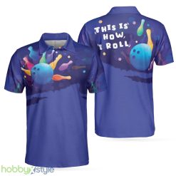 This is how I roll Mens Blue Bowling Polo Shirt For Men And Women - This is how I roll Mens Blue Bowling Polo Shirt_1