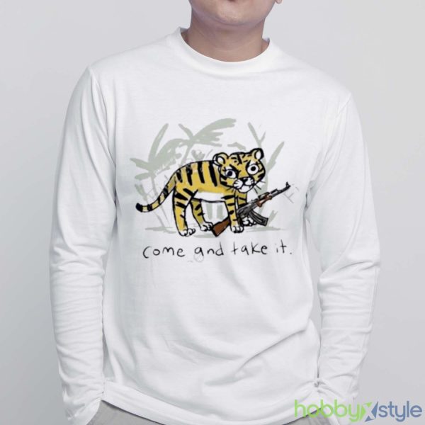 Trending Come And Take It Tiger Shirt - White Sweatshirt