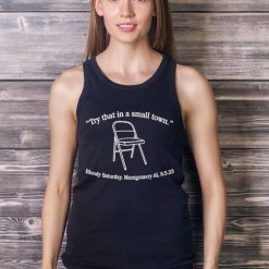 try that in a small town bloody saturday montgomery al Shirt - Ladies Tank Top