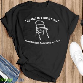 try that in a small town bloody saturday montgomery al Shirt - Men Black Hoodie
