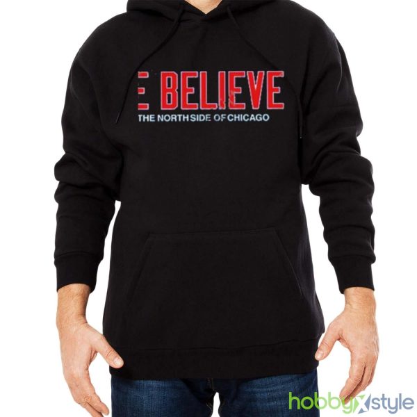 We believe on the north side of Chicago t shirt - Men Black Hoodie