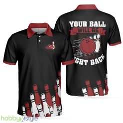 Your Ball Will Be Right Back, Tenpin Bowling Shirt With Sayings, Bowling Gift Idea Polo Shirt - Your Ball Will Be Right Back Polo Shirt, Tenpin Bowling Shirt For Men With Sayings, Bowling Gift Idea_1