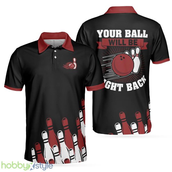 Your Ball Will Be Right Back, Tenpin Bowling Shirt With Sayings, Bowling Gift Idea Polo Shirt - Your Ball Will Be Right Back Polo Shirt, Tenpin Bowling Shirt For Men With Sayings, Bowling Gift Idea_1