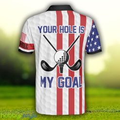 Your Hole Is My Goal Golfaholic American Flag, Patriotic Golf Shirt Polo Shirt - Your Hole Is My Goal Golfaholic American Flag Polo Shirt, Patriotic Golf Shirt For Men_2