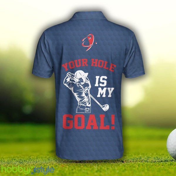 Your Hole Is My Goal, White And Blue Golf Sayings Shirt, Golf Gift Idea Custom Name Polo Shirt - Your Hole Is My Goal Custom Polo Shirt, White And Blue Golf Sayings Shirt, Personalized Golf Gift Idea_2